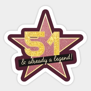 51st Birthday Gifts - 51 Years old & Already a Legend Sticker